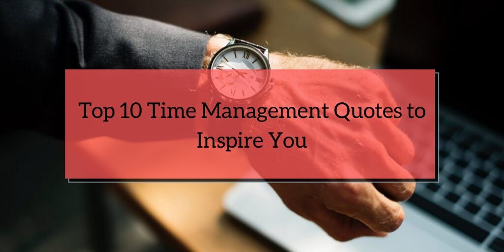 Top 10 Time Management Quotes to Inspire You