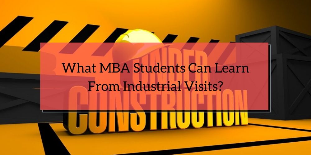 What MBA Students Can Learn From Industrial Visits