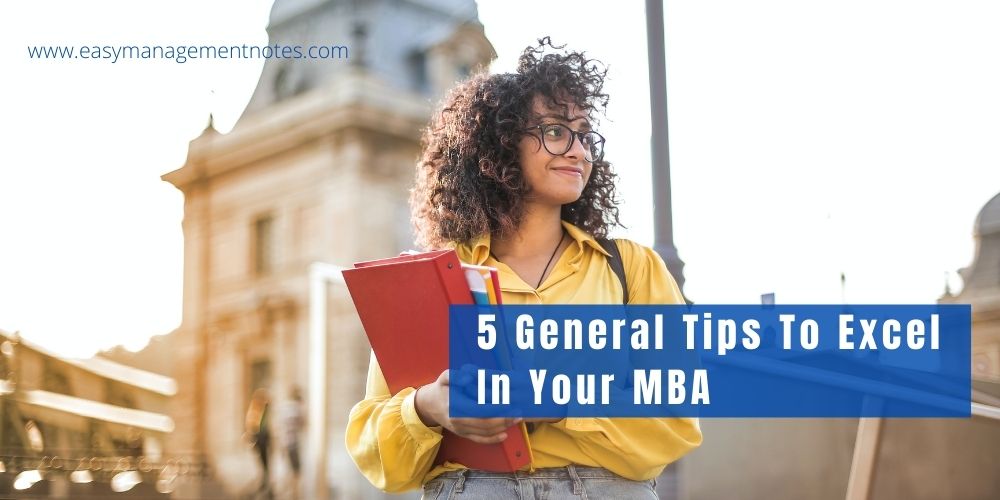 5 General Tips To Excel In Your MBA