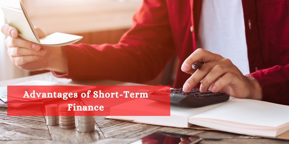 Advantages of Short-Term Finance