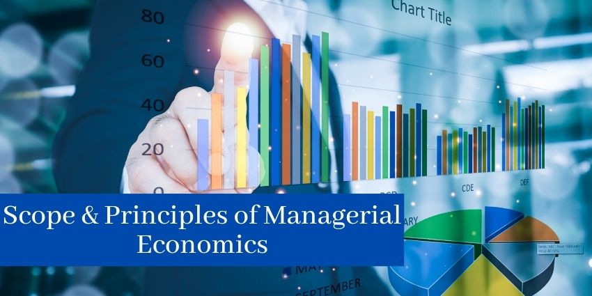Scope & Principles of Managerial Economics