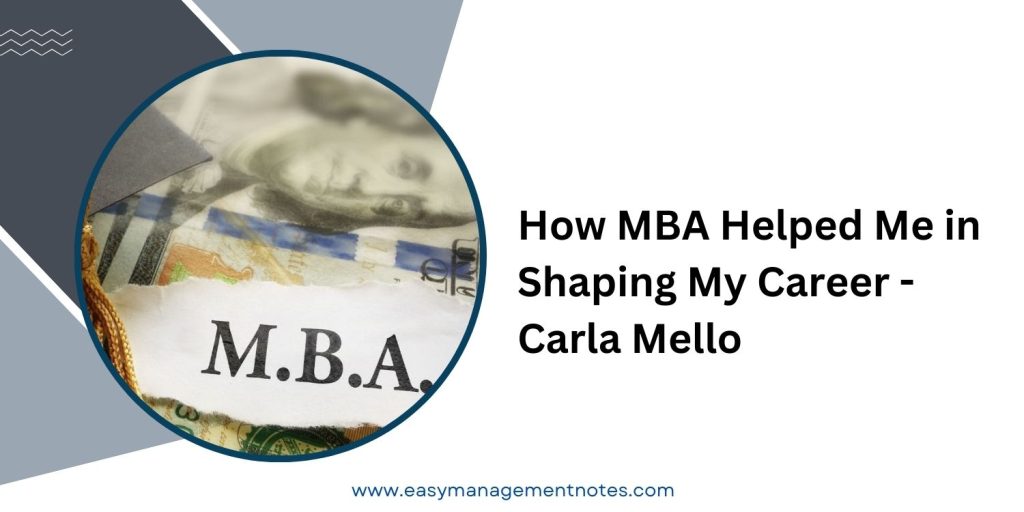How MBA Helped Me in Shaping My Career - Carla Mello