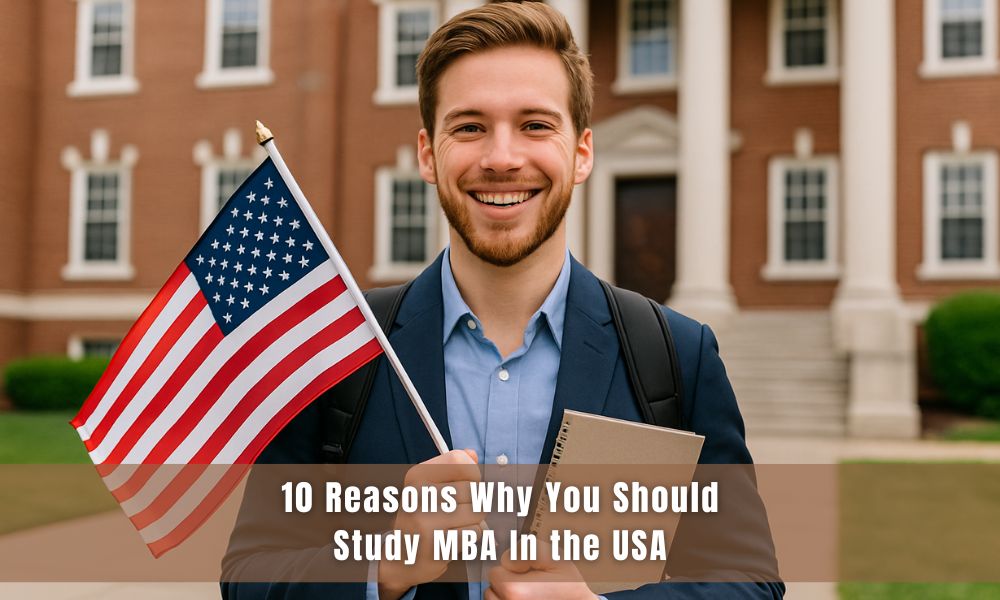 10 Reasons Why You Should Study MBA In the USA