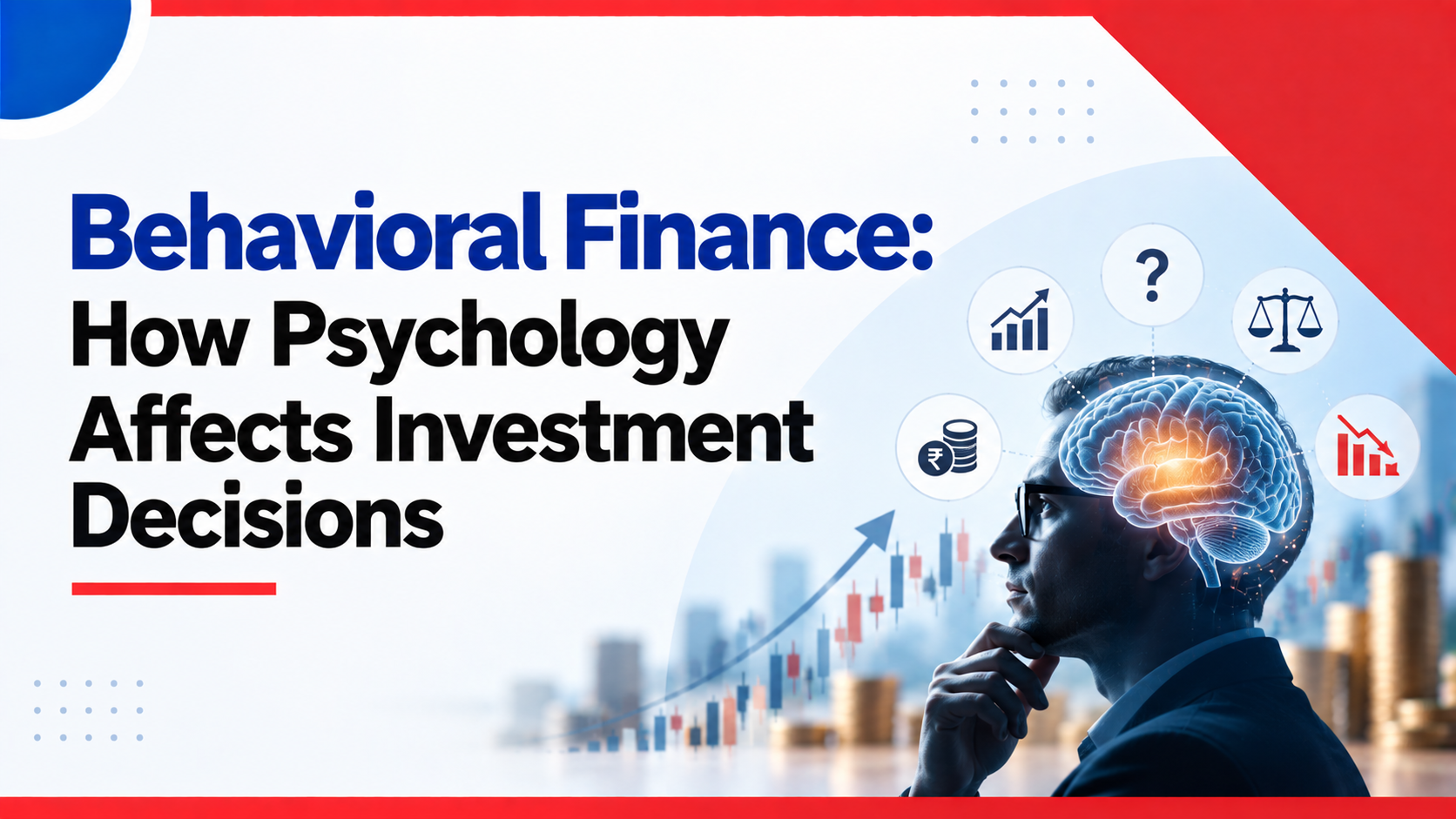 Behavioral Finance How Psychology Affects Investment Decisions