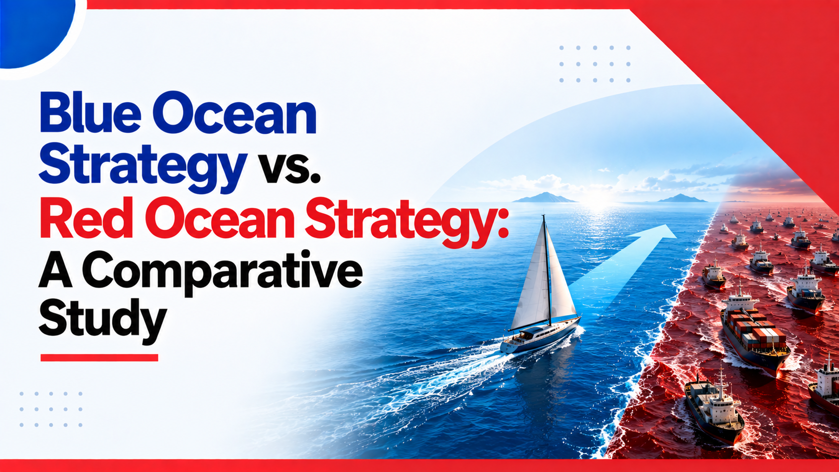Blue Ocean Strategy vs. Red Ocean Strategy A Comparative Study