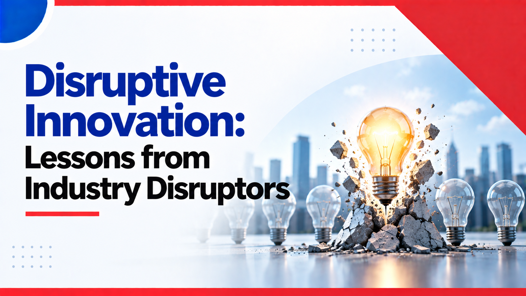 Disruptive Innovation Lessons from Industry Disruptors